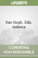 Van Gogh. Ediz. tedesca libro