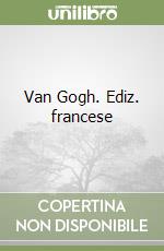 Van Gogh. Ediz. francese libro