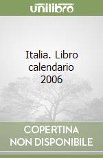 Italia. Libro calendario 2006 libro