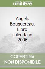 Angeli. Bouguereau. Libro calendario 2006 libro