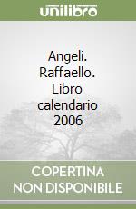 Angeli. Raffaello. Libro calendario 2006 libro