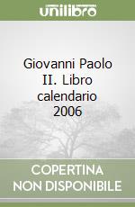 Giovanni Paolo II. Libro calendario 2006