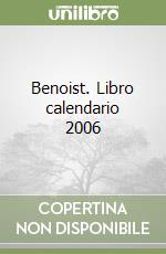 Benoist. Libro calendario 2006 libro