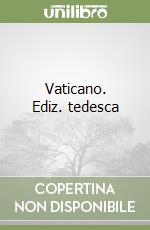 Vaticano. Ediz. tedesca libro