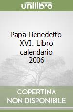 Papa Benedetto XVI. Libro calendario 2006 libro