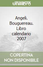 Angeli. Bouguereau. Libro calendario 2007 libro