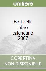 Botticelli. Libro calendario 2007 libro