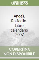 Angeli. Raffaello. Libro calendario 2007 libro