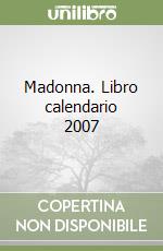 Madonna. Libro calendario 2007 libro