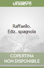 Raffaello. Ediz. spagnola libro