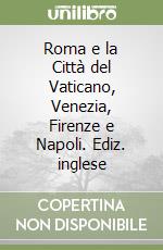 Roma e la Città del Vaticano, Venezia, Firenze e Napoli. Ediz. inglese libro