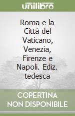 Roma e la Città del Vaticano, Venezia, Firenze e Napoli. Ediz. tedesca libro