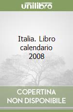 Italia. Libro calendario 2008 libro