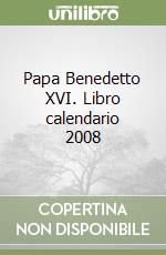 Papa Benedetto XVI. Libro calendario 2008 libro