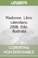 Madonne. Libro calendario 2008. Ediz. illustrata libro
