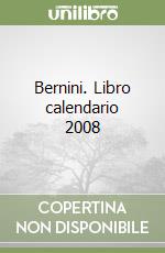 Bernini. Libro calendario 2008 libro