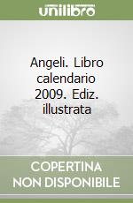 Angeli. Libro calendario 2009. Ediz. illustrata libro