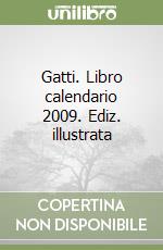 Gatti. Libro calendario 2009. Ediz. illustrata libro