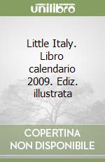 Little Italy. Libro calendario 2009. Ediz. illustrata libro