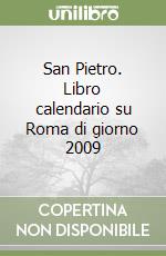 San Pietro. Libro calendario su Roma di giorno 2009 libro