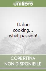 Italian cooking... what passion! libro