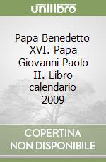 Papa Benedetto XVI. Papa Giovanni Paolo II. Libro calendario 2009 libro