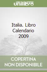 Italia. Libro Calendario 2009 libro