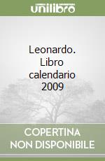 Leonardo. Libro calendario 2009 libro