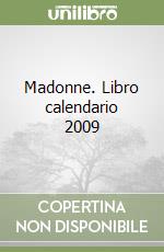 Madonne. Libro calendario 2009 libro