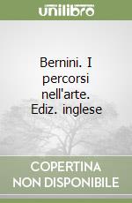 Bernini. I percorsi nell'arte. Ediz. inglese libro