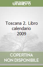 Toscana 2. Libro calendario 2009 libro