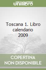 Toscana 1. Libro calendario 2009 libro