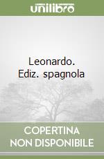 Leonardo. Ediz. spagnola libro