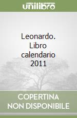 Leonardo. Libro calendario 2011 libro