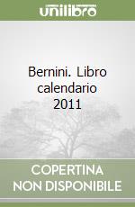 Bernini. Libro calendario 2011 libro
