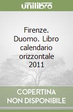 Firenze. Duomo. Libro calendario orizzontale 2011 libro