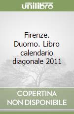 Firenze. Duomo. Libro calendario diagonale 2011 libro
