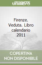 Firenze. Veduta. Libro calendario 2011 libro