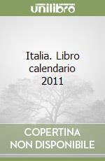 Italia. Libro calendario 2011 libro