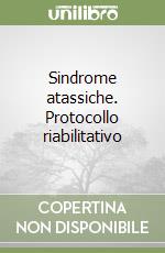 Sindrome atassiche. Protocollo riabilitativo