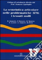 La semeiotica articolare nelle problematiche a TM: i tessuti molli libro