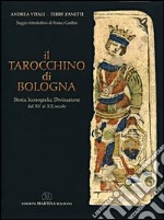 Il tarocchino di Bologna. Storia, iconografia, divinazione dal XV al XX secolo libro