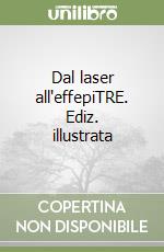 Dal laser all'effepiTRE. Ediz. illustrata libro