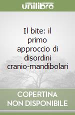 Il bite: il primo approccio di disordini cranio-mandibolari