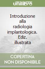 Introduzione alla radiologia implantologica. Ediz. illustrata