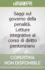 Saggi sul governo della penalità. Letture integrative al corso di diritto penitenziario libro