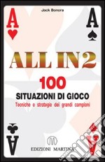 All in 2. 100 situazioni di gioco. Tecniche e strategie dei grandi campioni libro