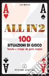 All in 2. 100 situazioni di gioco. Tecniche e strategie dei grandi campioni libro di Bonora Jack