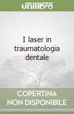 I laser in traumatologia dentale libro