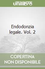 Endodonzia legale. Vol. 2 libro